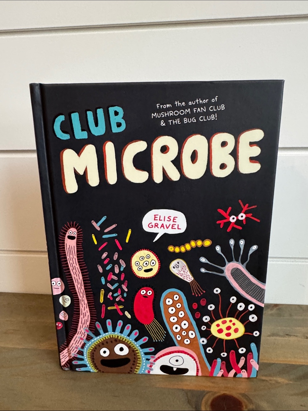 Club Microbe by Elise Gravel - Hardcover Children’s Book
